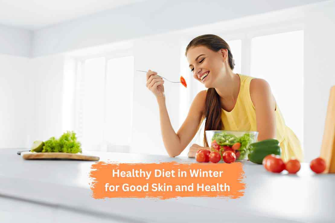 Healthy Diet in Winter for Good Skin and Health